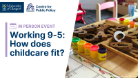 In-person event, Working 9-5: How does childcare fit?