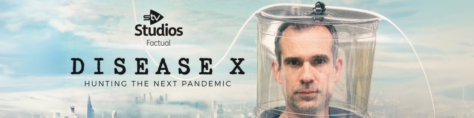 Promotional poster for 'Disease X: Hunting the Next Pandemic' by STV Studios, featuring Chris van Tulleken in protective gear with a transparent helmet, set against a foggy cityscape with tall buildings.