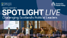 Spotlight Live: Challenging Scotland's Political Leaders